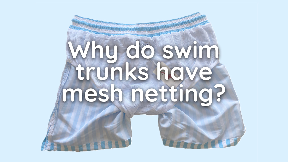 Why do swim trunks have mesh