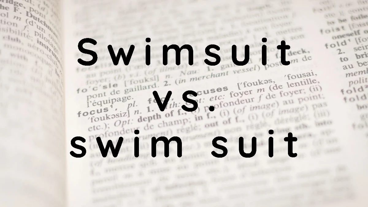 Swimsuit vs. swim suit