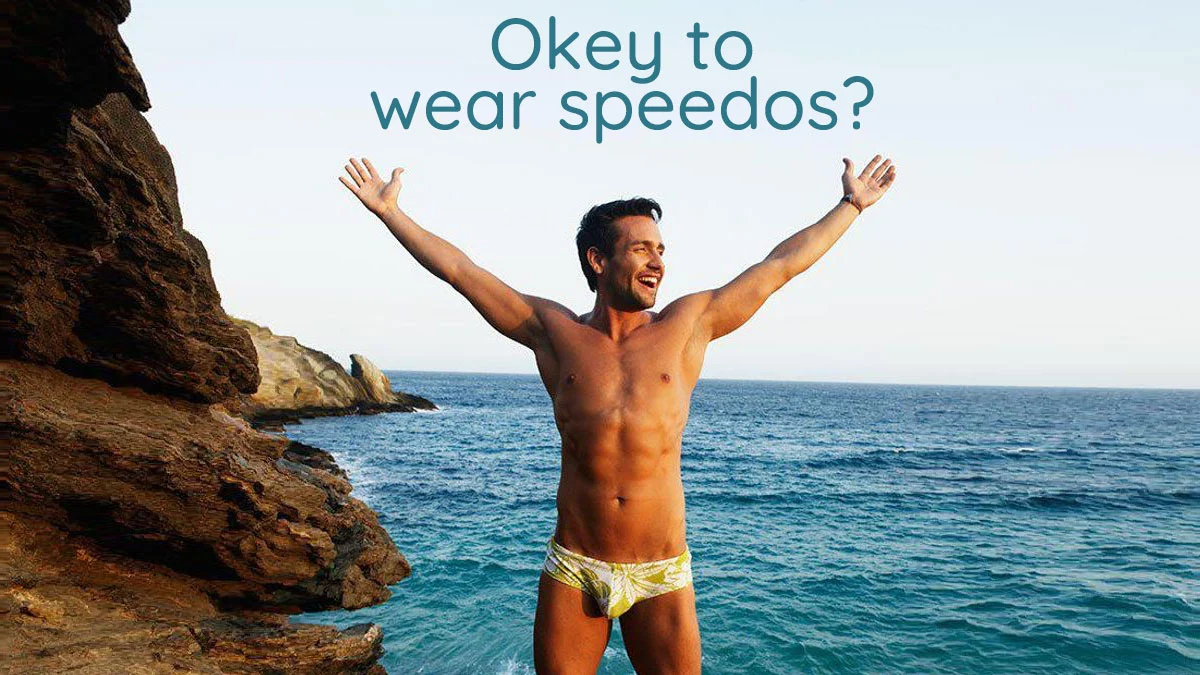 Is it okey to wear speedos at the beach